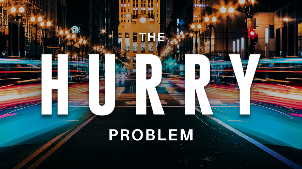 THE HURRY PROBLEM